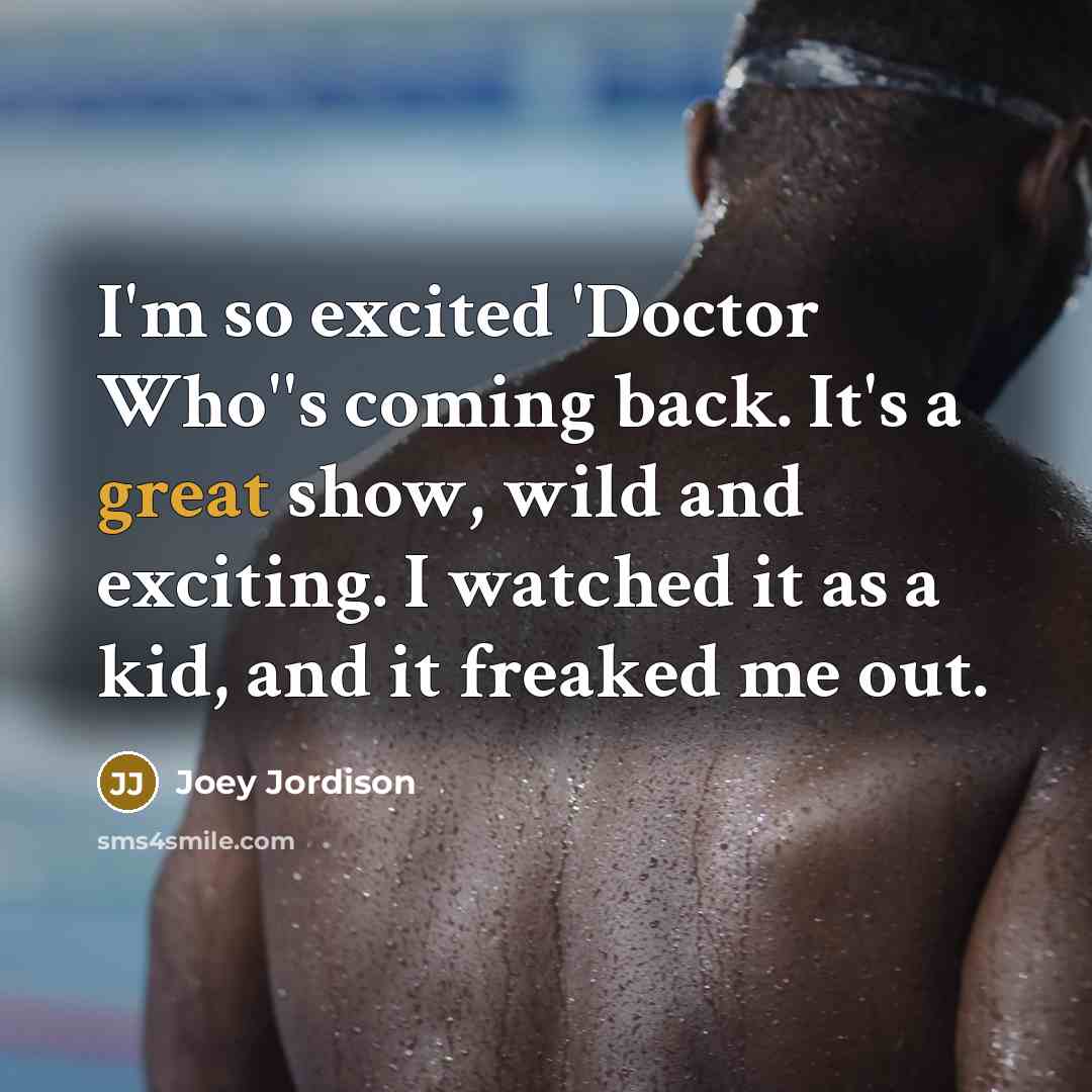 “I'm so excited 'Doctor Who''s coming back. It's a great…” quote by Joey Jordison
