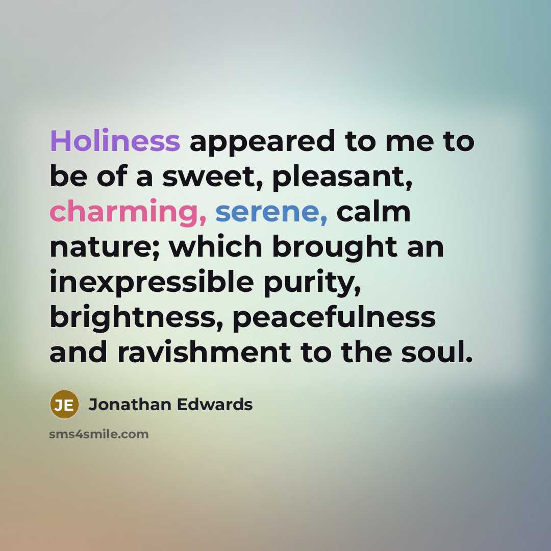 “Holiness appeared to me to be of a sweet, pleasant,…” quote by Jonathan Edwards