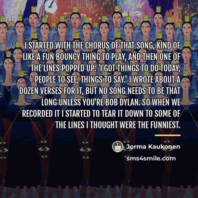 “I started with the chorus of that song, kind of…” quote by Jorma Kaukonen