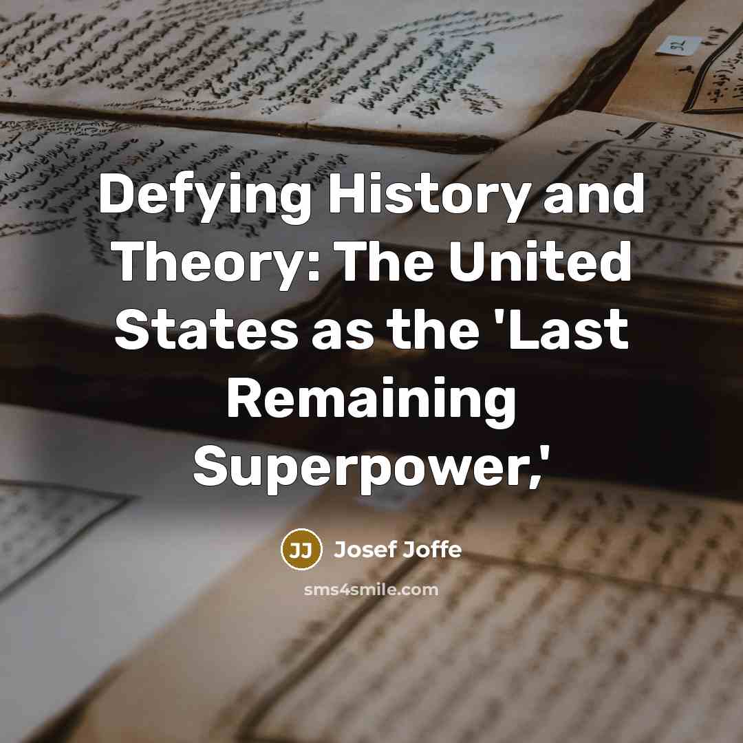 “Defying History and Theory: The United States as the 'Last…” quote by Josef Joffe