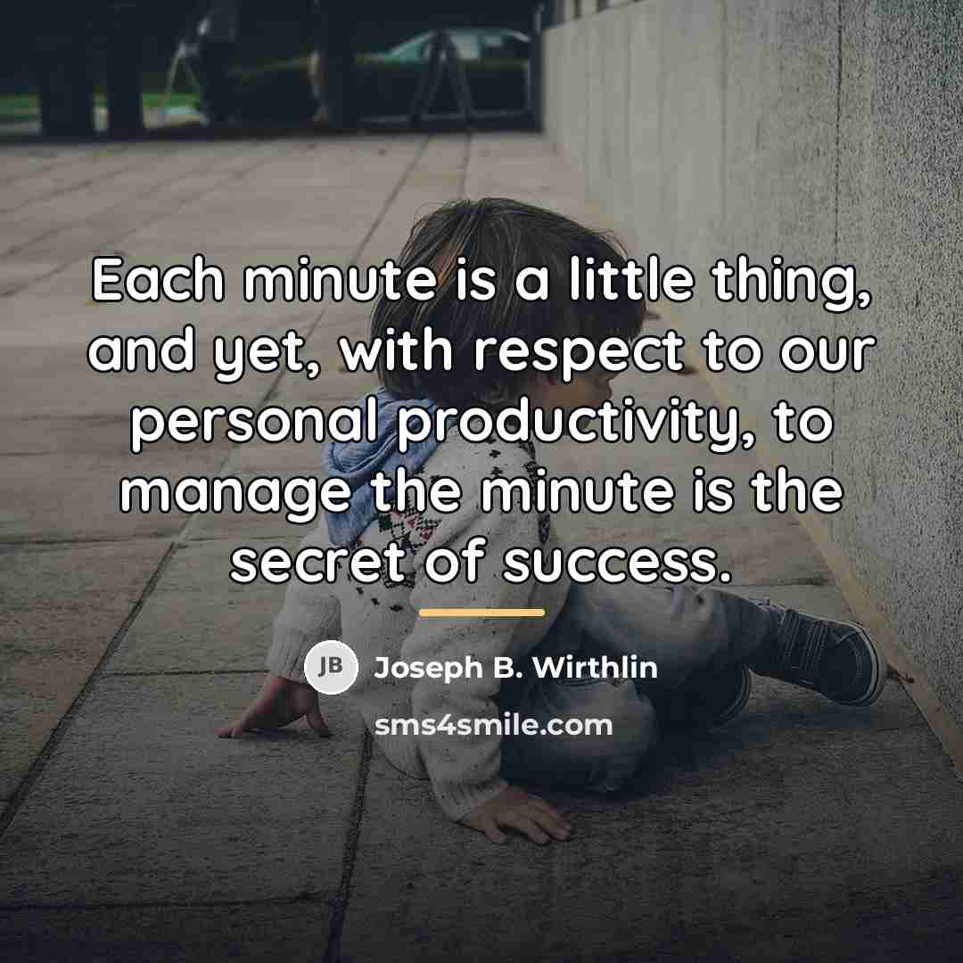 “Each minute is a little thing, and yet, with respect…” quote by Joseph B. Wirthlin