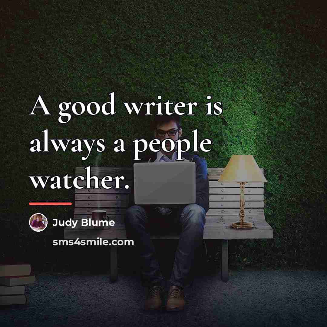 “A good writer is always a people watcher.…” quote by Judy Blume