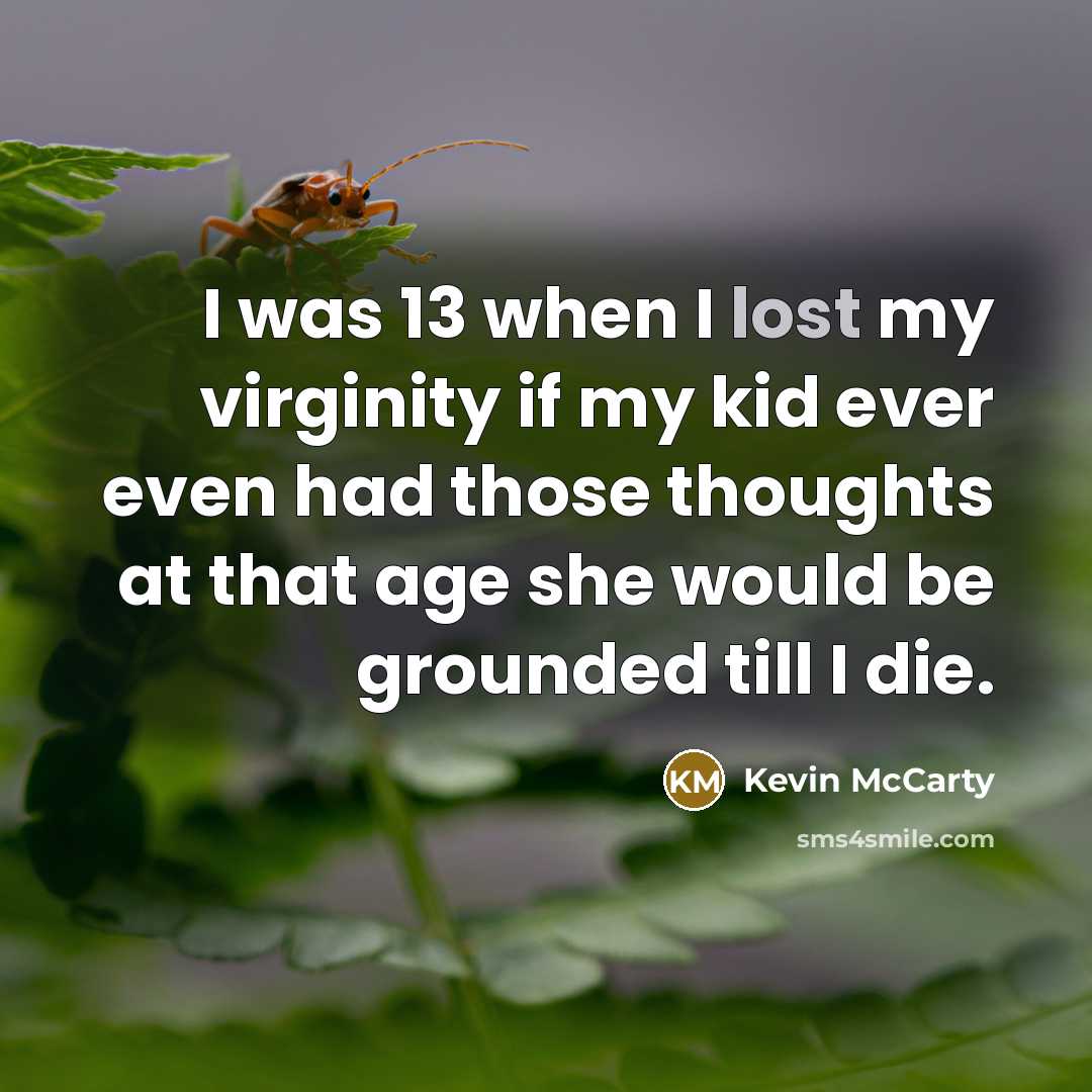 “I was 13 when I lost my virginity if my…” quote by Kevin McCarty