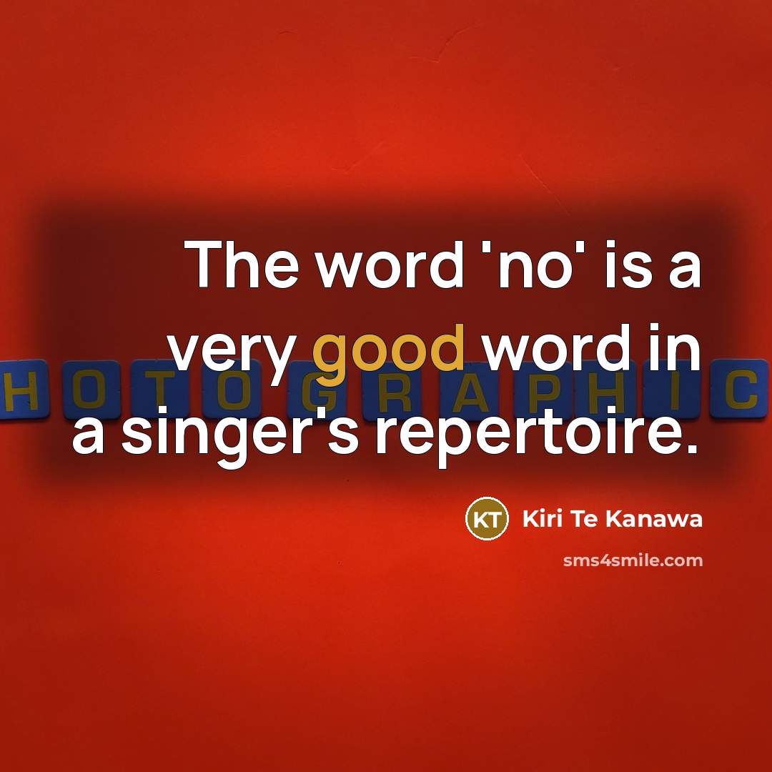 “The word 'no' is a very good word in a…” quote by Kiri Te Kanawa