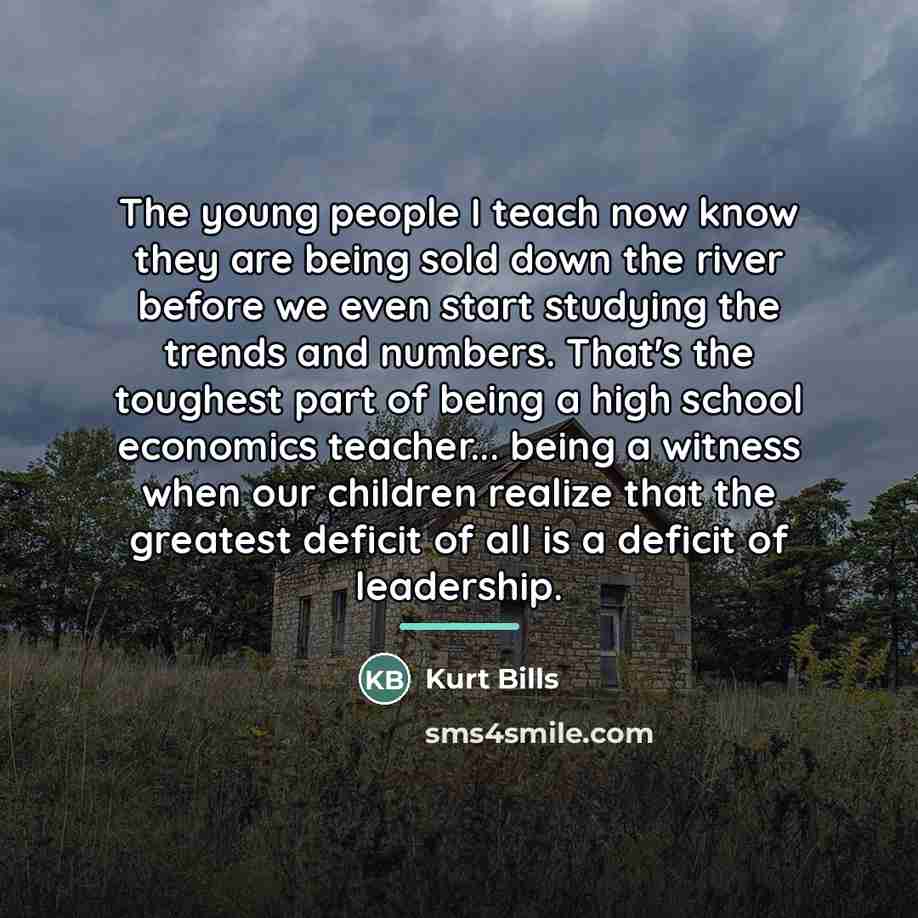 “The young people I teach now know they are being…” quote by Kurt Bills