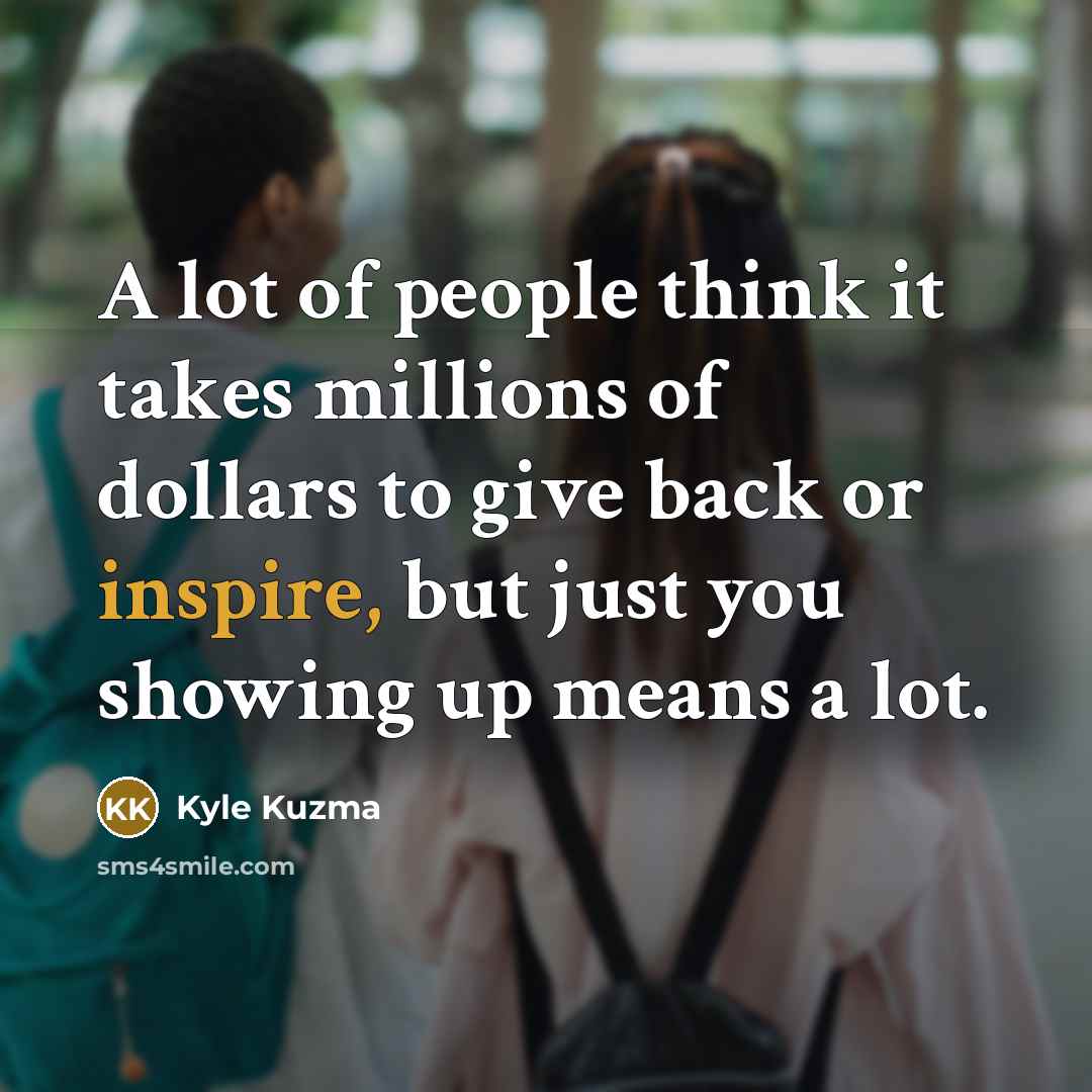 “A lot of people think it takes millions of dollars…” quote by Kyle Kuzma