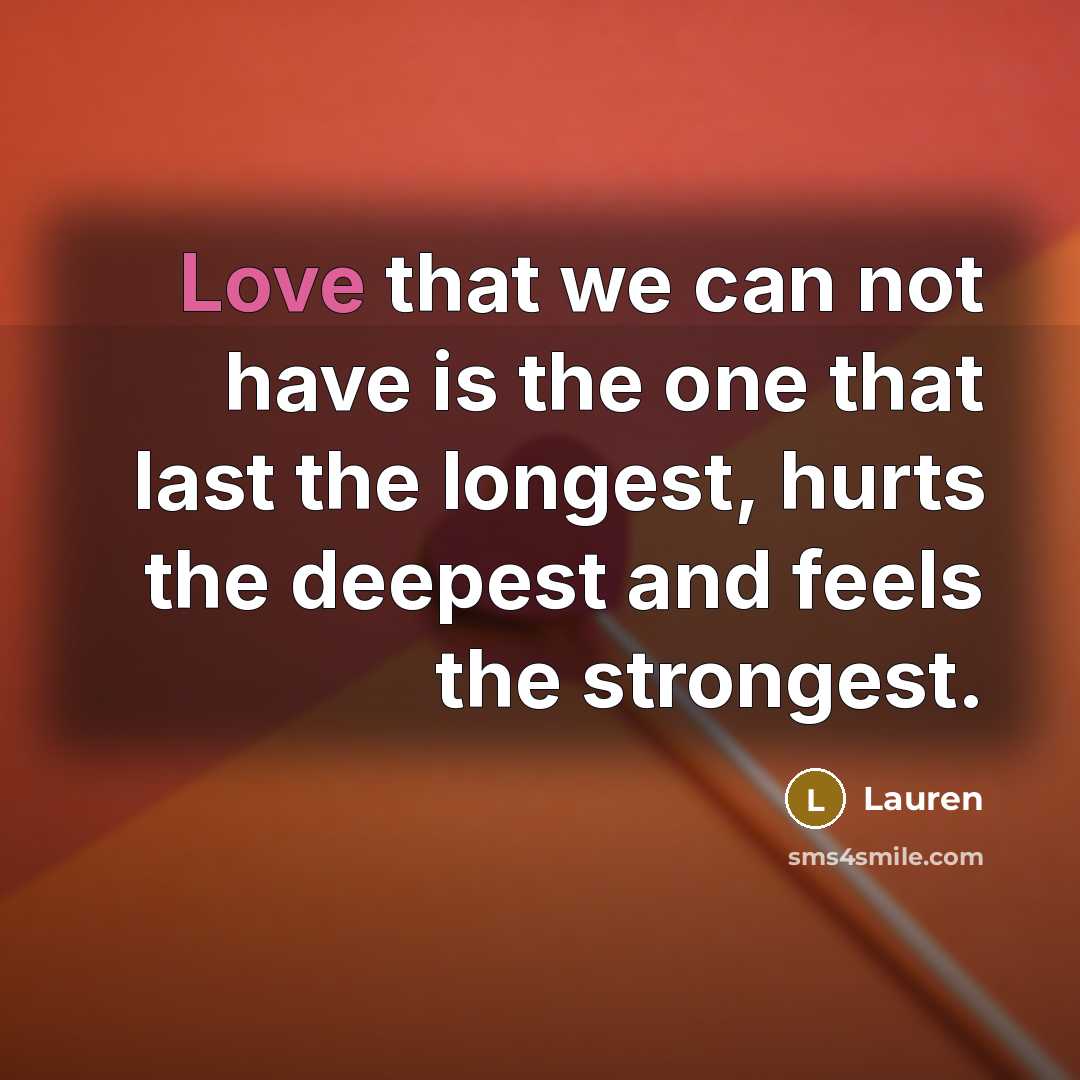 “Love that we can not have is the one that…” quote by Lauren