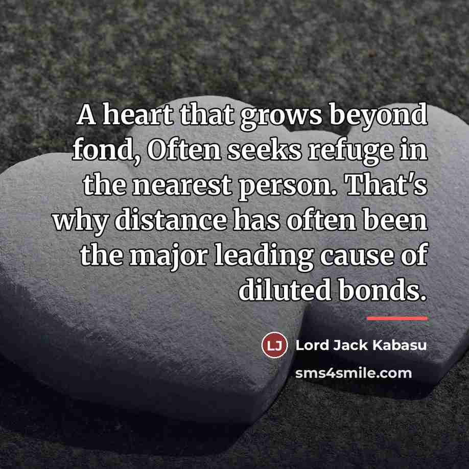 “A heart that grows beyond fond, Often seeks refuge in…” quote by Lord Jack Kabasu