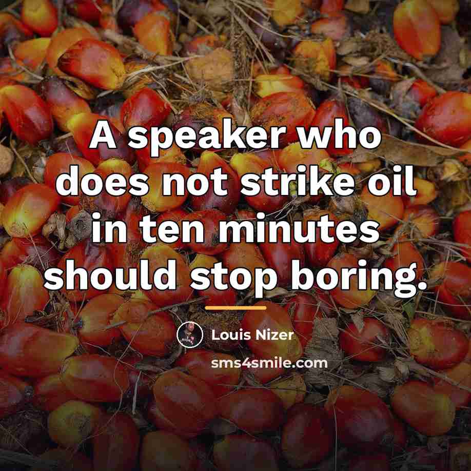 “A speaker who does not strike oil in ten minutes…” quote by Louis Nizer