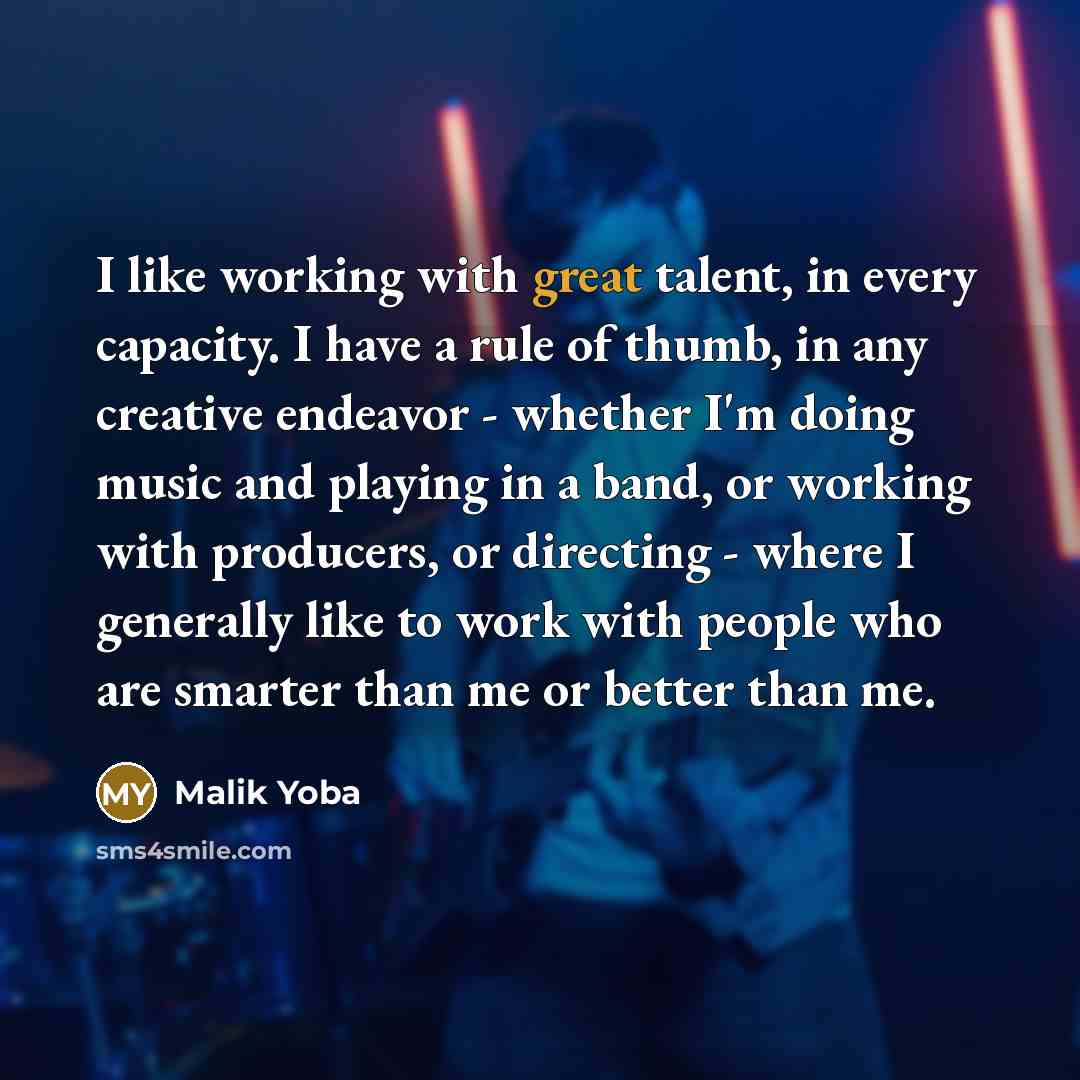 “I like working with great talent, in every capacity. I…” quote by Malik Yoba