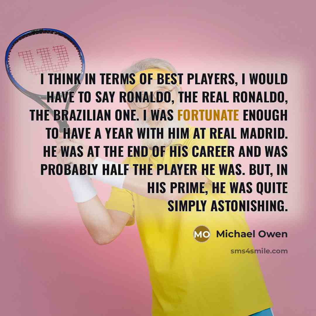 “I think in terms of best players, I would have…” quote by Michael Owen