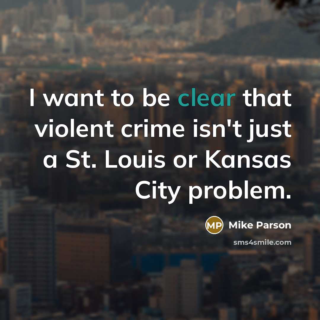 “I want to be clear that violent crime isn't just…” quote by Mike Parson