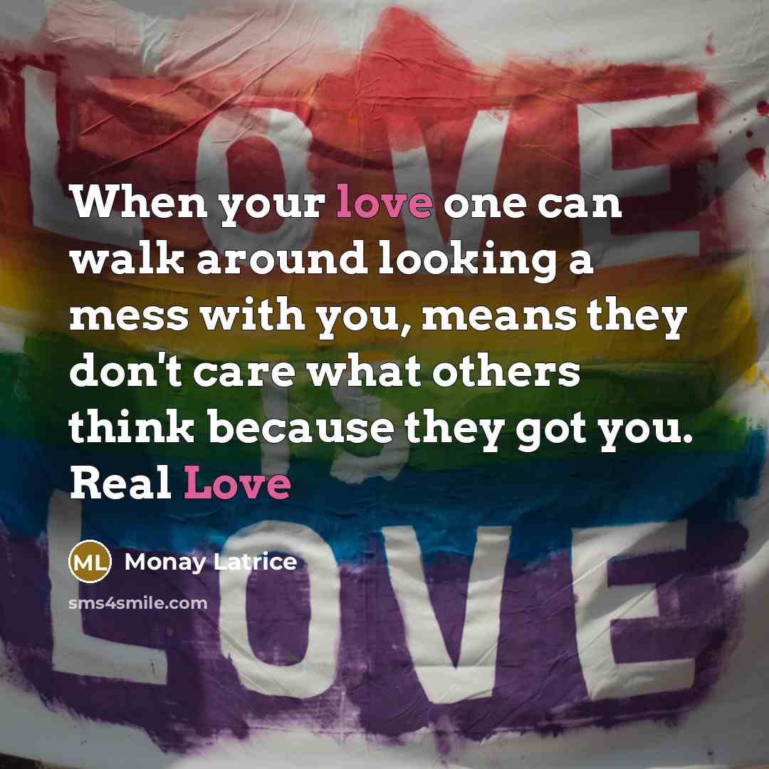 “When your love one can walk around looking a mess…” quote by Monay Latrice
