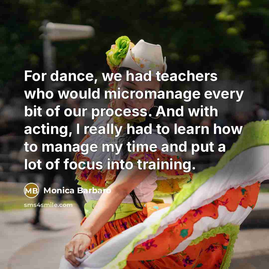 “For dance, we had teachers who would micromanage every bit…” quote by Monica Barbaro