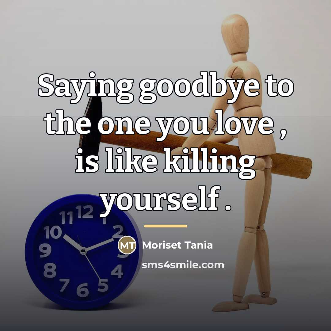 “Saying goodbye to the one you love , is like…” quote by Moriset Tania