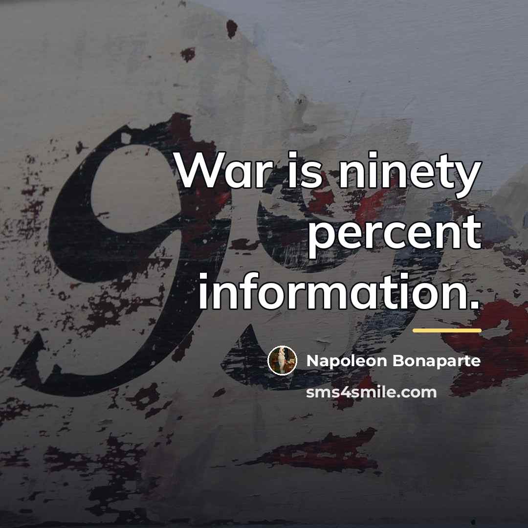 “War is ninety percent information.…” quote by Napoleon Bonaparte