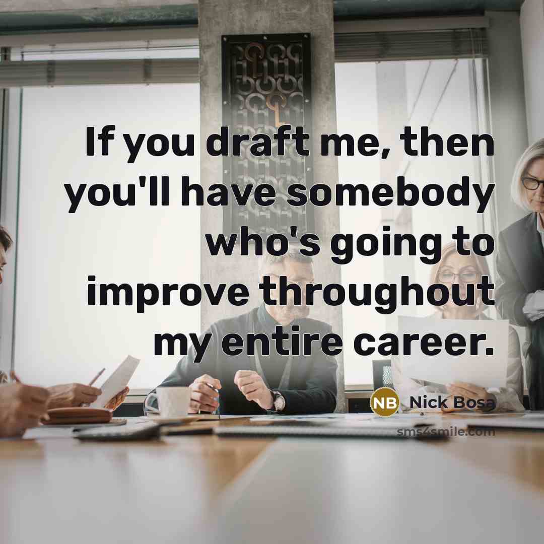 “If you draft me, then you'll have somebody who's going…” quote by Nick Bosa