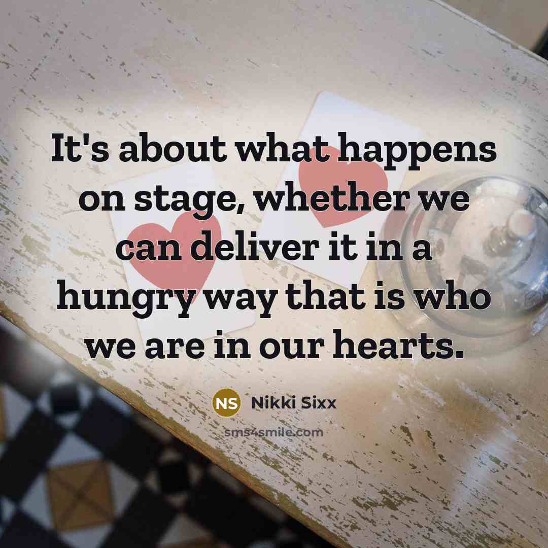 “It's about what happens on stage, whether we can deliver…” quote by Nikki Sixx