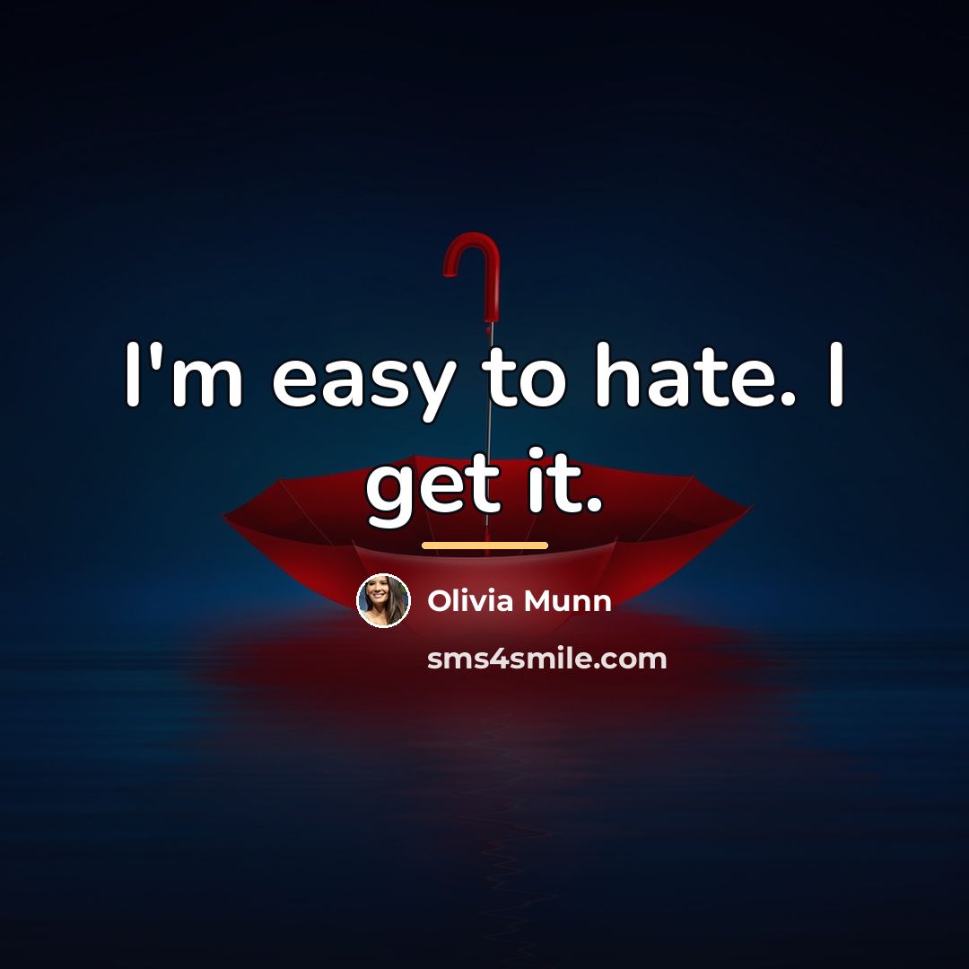 “I'm easy to hate. I get it.…” quote by Olivia Munn