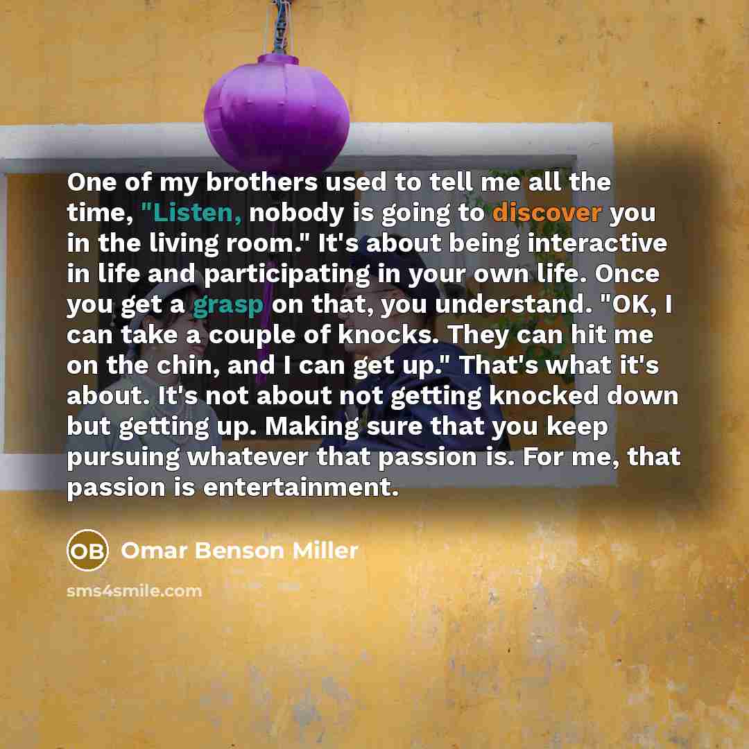 “One of my brothers used to tell me all the…” quote by Omar Benson Miller