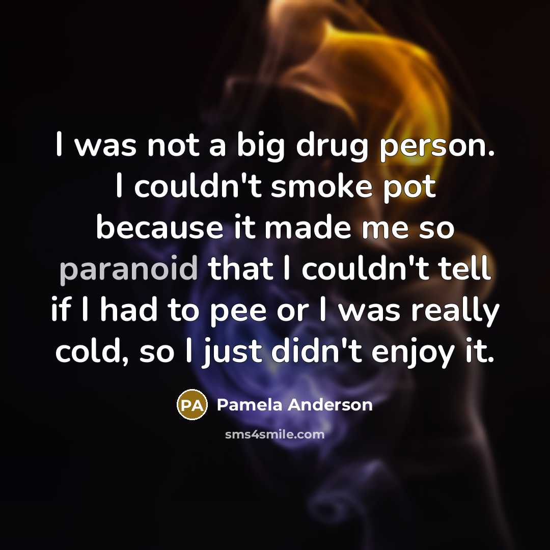 “I was not a big drug person. I couldn't smoke…” quote by Pamela Anderson