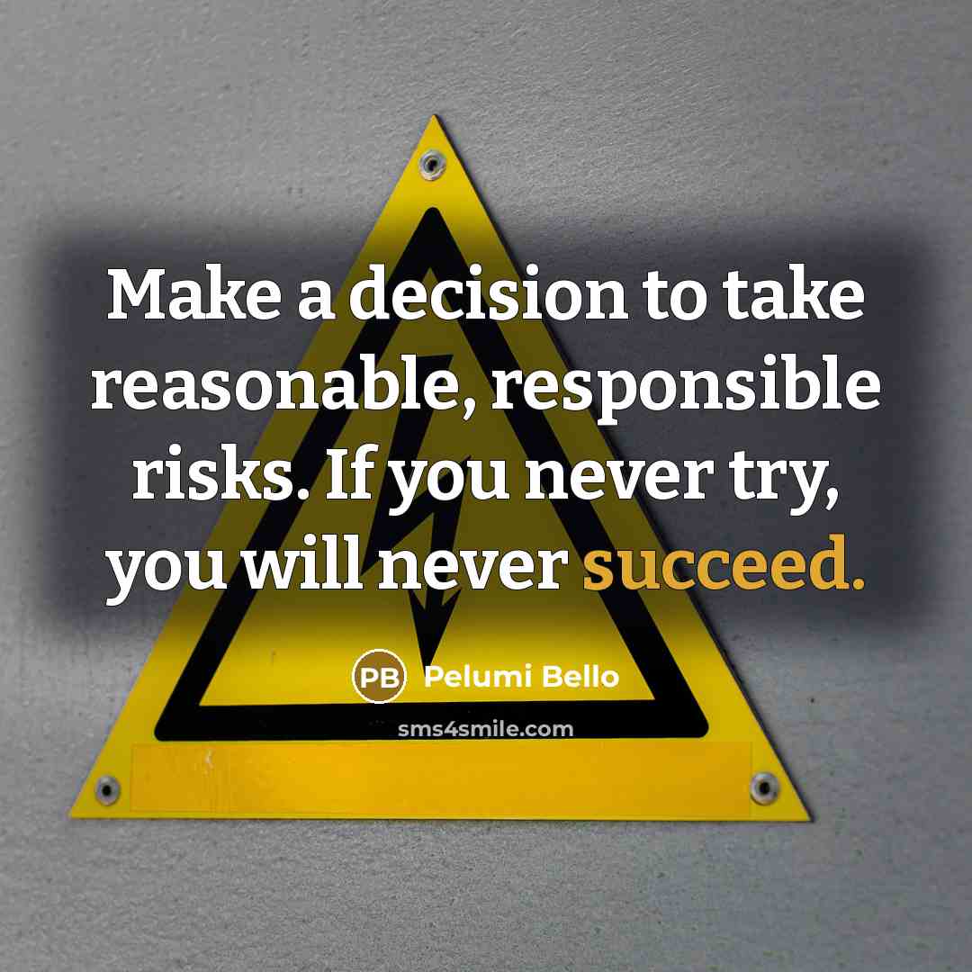 “Make a decision to take reasonable, responsible risks. If you…” quote by Pelumi Bello