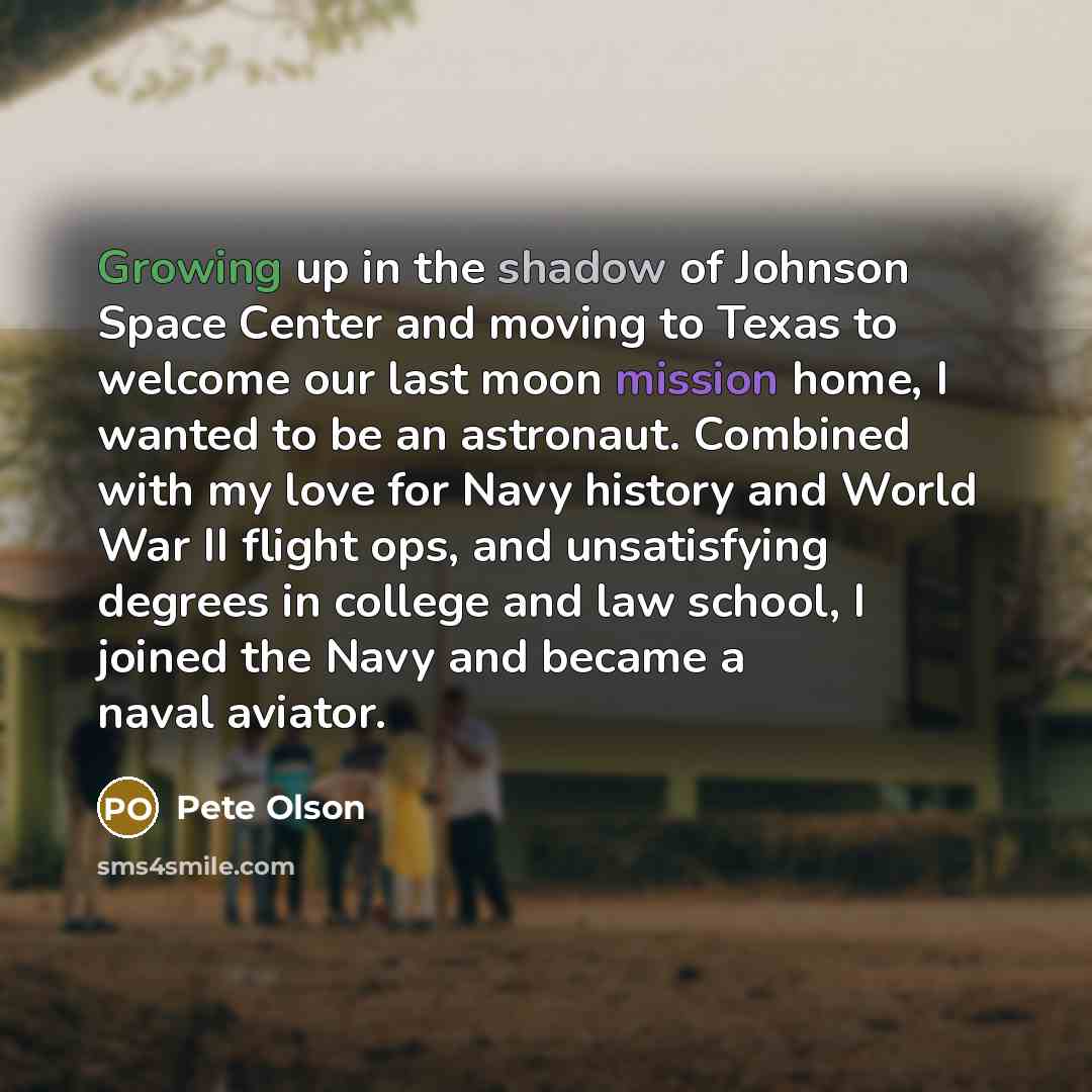 “Growing up in the shadow of Johnson Space Center and…” quote by Pete Olson
