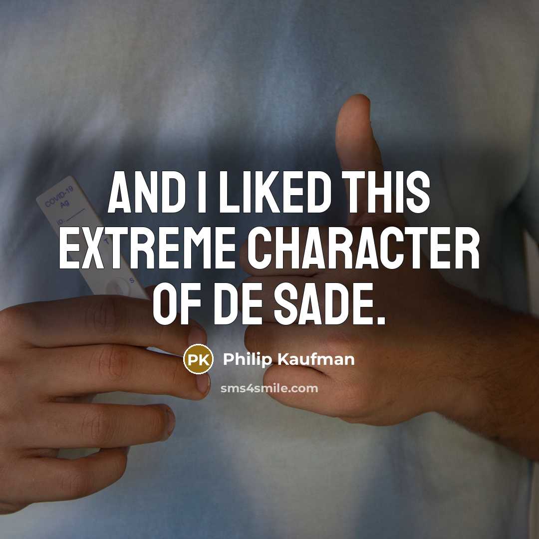 “And I liked this extreme character of de Sade.…” quote by Philip Kaufman