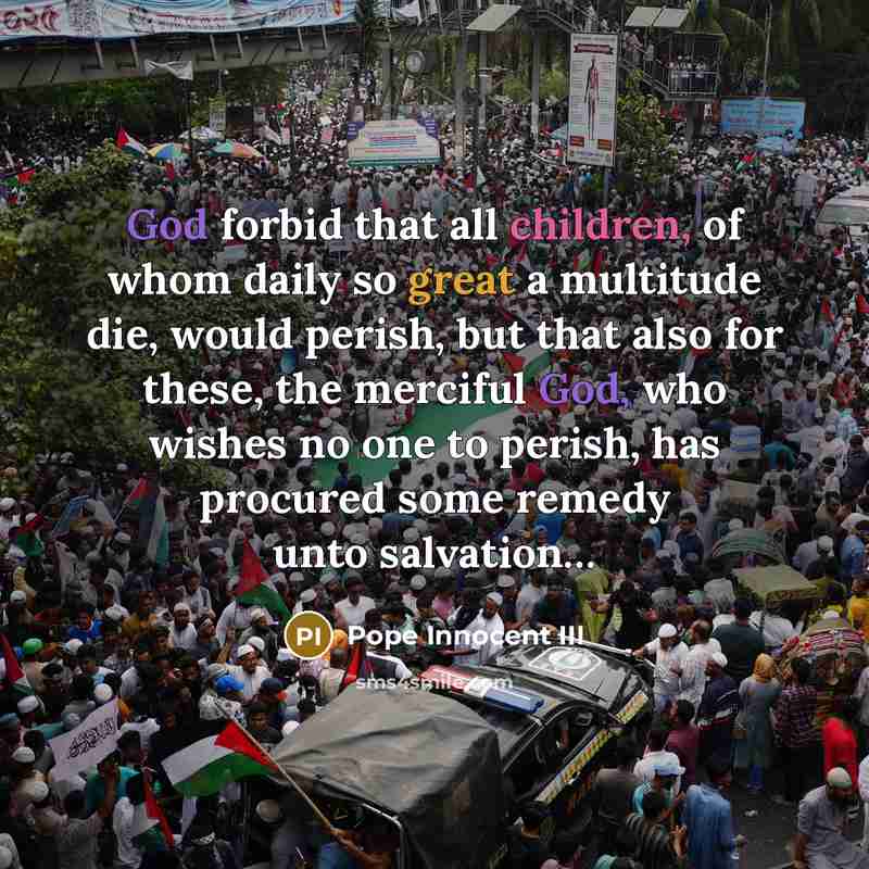 “God forbid that all children, of whom daily so great…” quote by Pope Innocent III