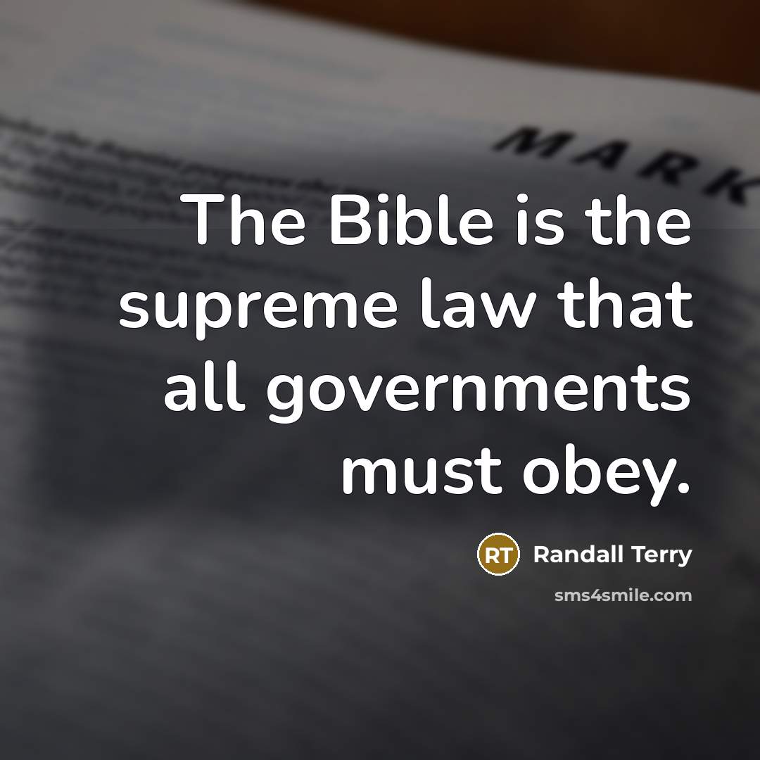 “The Bible is the supreme law that all governments must…” quote by Randall Terry