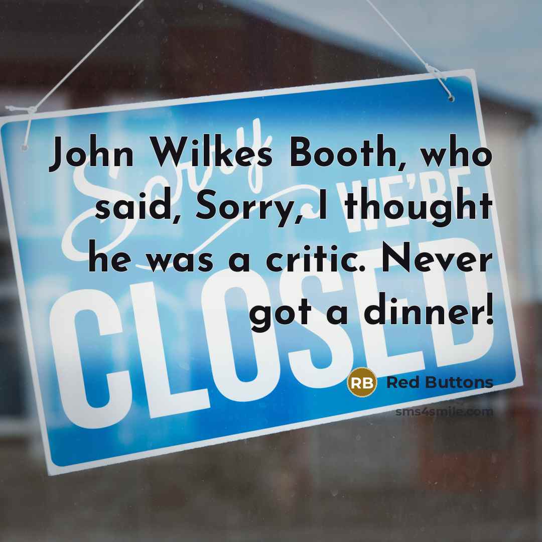 “John Wilkes Booth, who said, Sorry, I thought he was…” quote by Red Buttons