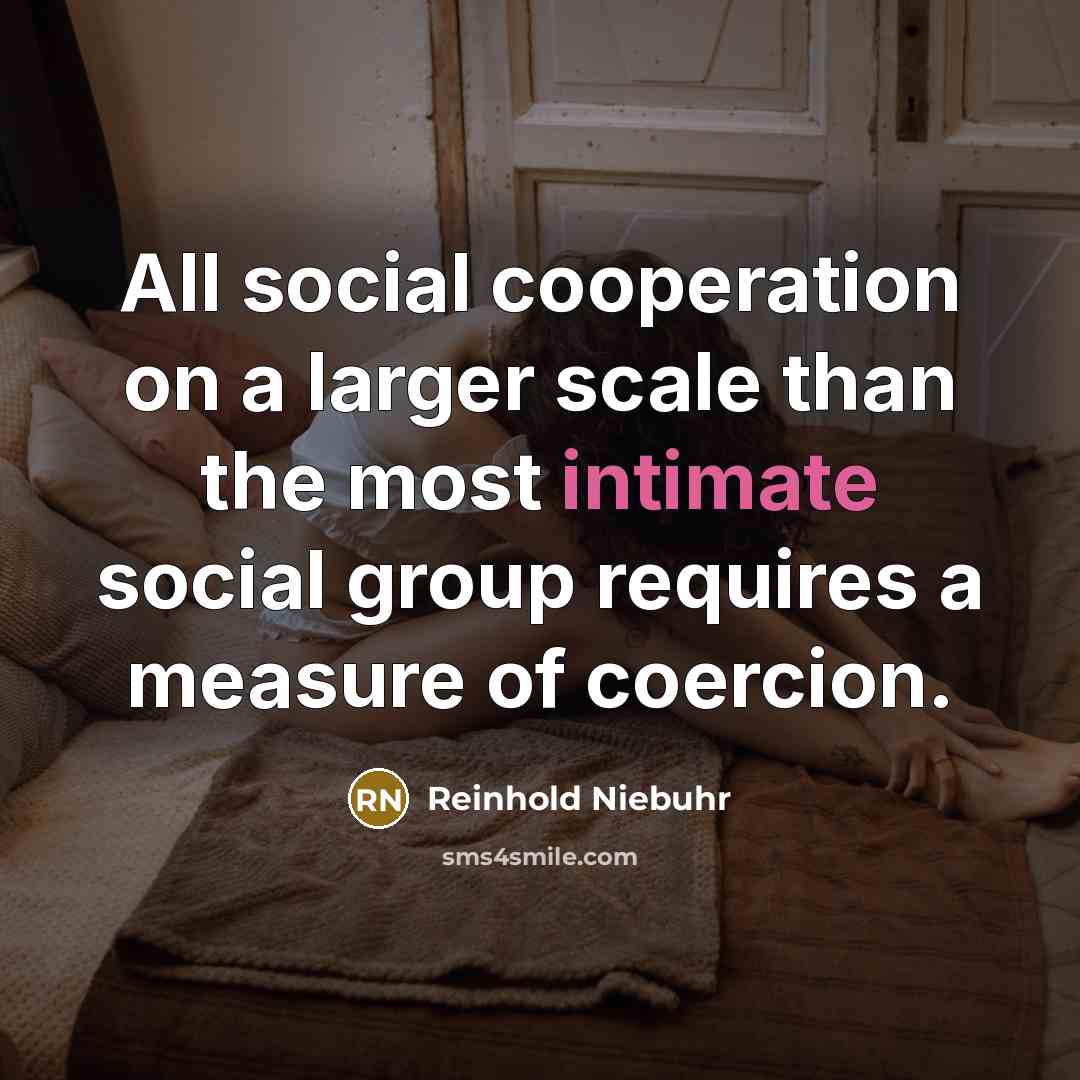 “All social cooperation on a larger scale than the most…” quote by Reinhold Niebuhr
