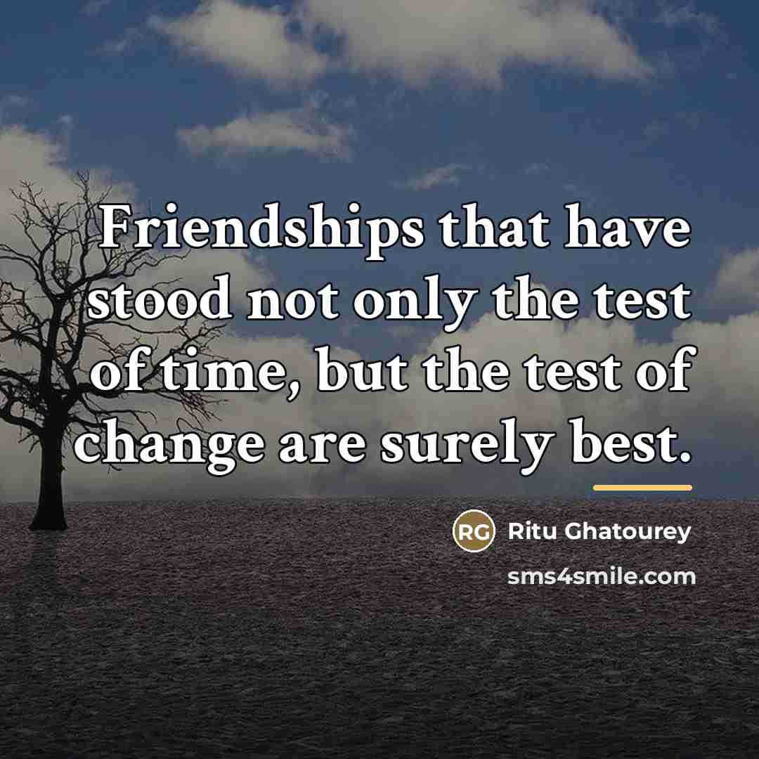 “Friendships that have stood not only the test of time,…” quote by Ritu Ghatourey