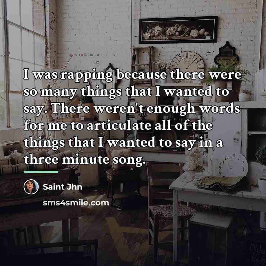 “I was rapping because there were so many things that…” quote by Saint Jhn