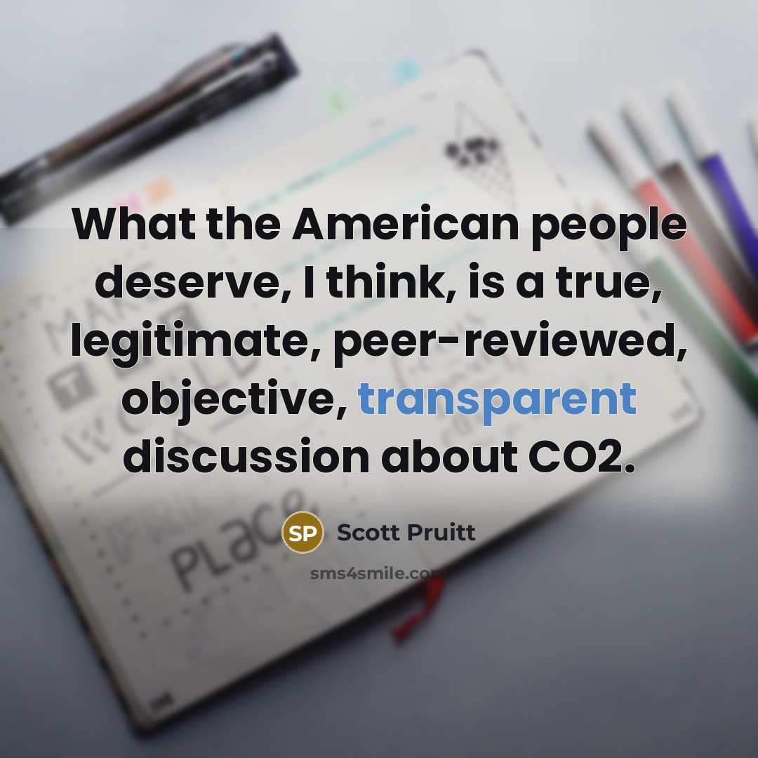 “What the American people deserve, I think, is a true,…” quote by Scott Pruitt