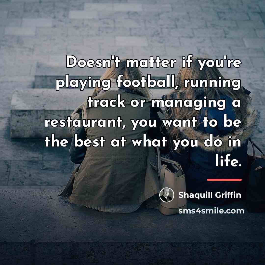 “Doesn't matter if you're playing football, running track or managing…” quote by Shaquill Griffin
