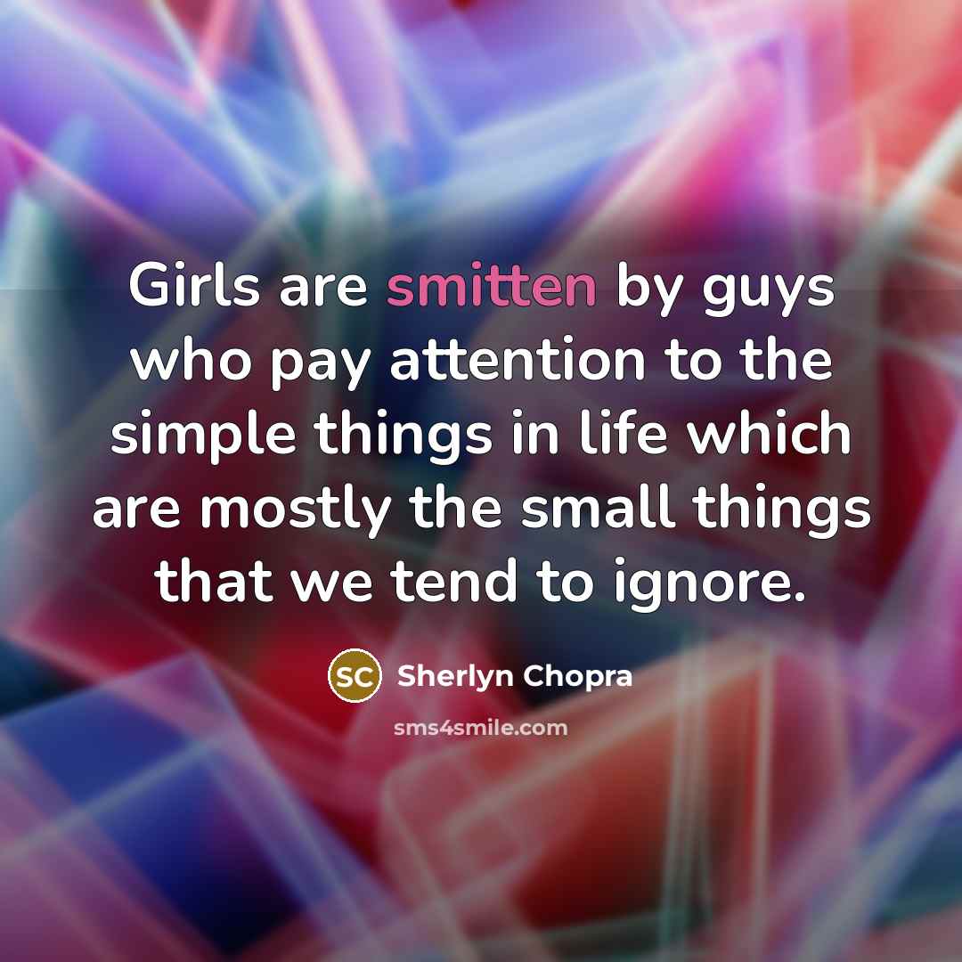 “Girls are smitten by guys who pay attention to the…” quote by Sherlyn Chopra