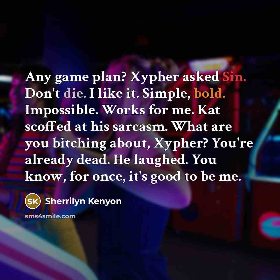 “Any game plan? Xypher asked Sin. Don't die. I like…” quote by Sherrilyn Kenyon