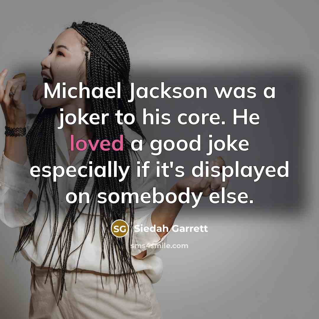 “Michael Jackson was a joker to his core. He loved…” quote by Siedah Garrett