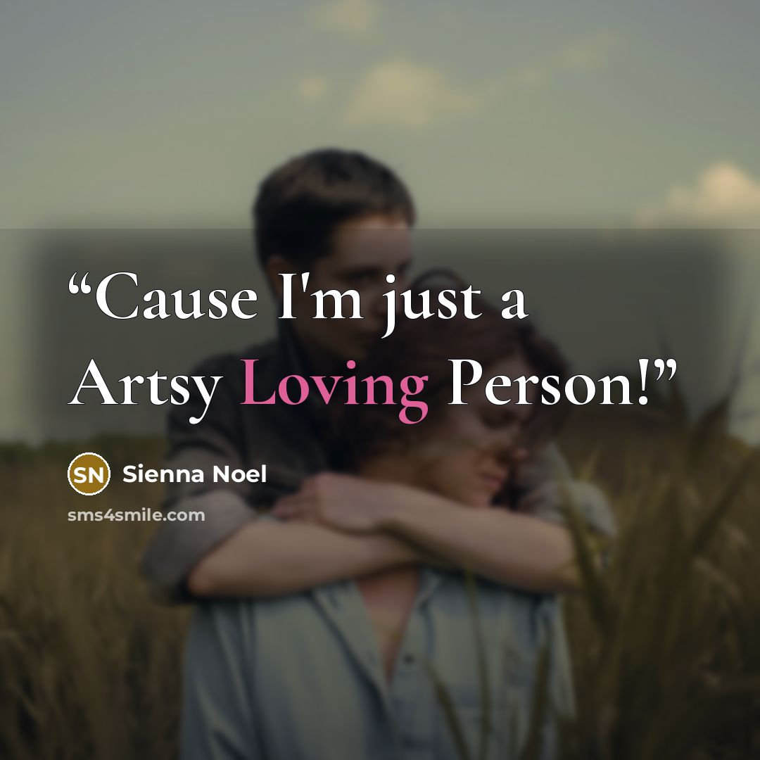 “Cause I'm just a Artsy Loving Person!” quote by Sienna Noel