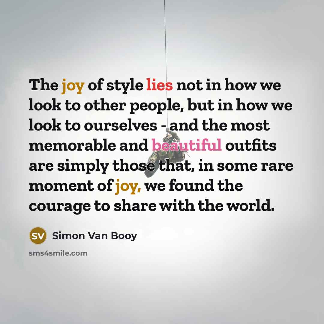 “The joy of style lies not in how we look…” quote by Simon Van Booy