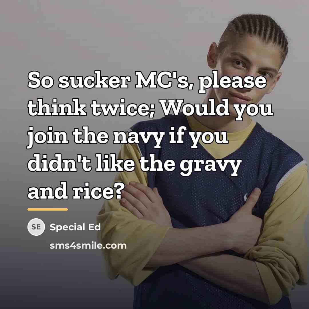 “So sucker MC's, please think twice; Would you join the…” quote by Special Ed
