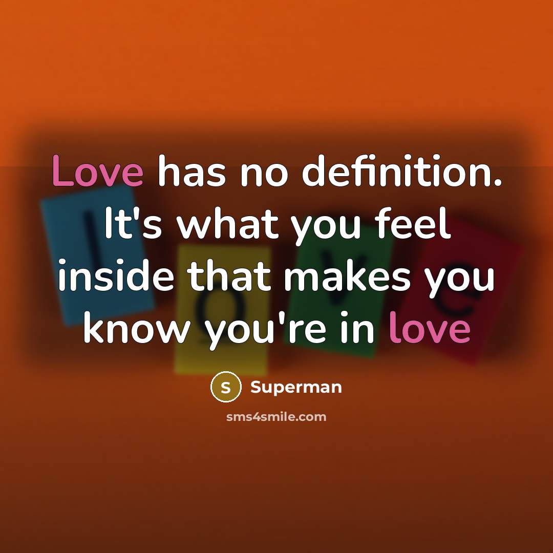 “Love has no definition. It's what you feel inside that…” quote by Superman