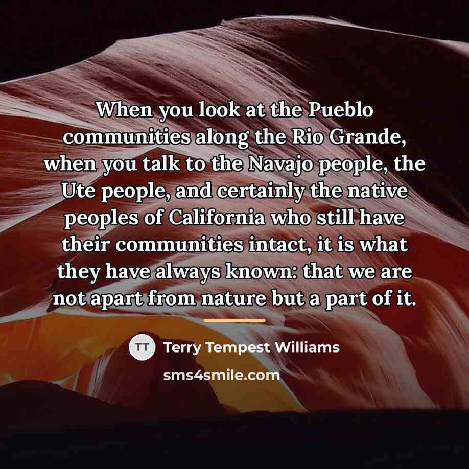 “When you look at the Pueblo communities along the Rio…” quote by Terry Tempest Williams