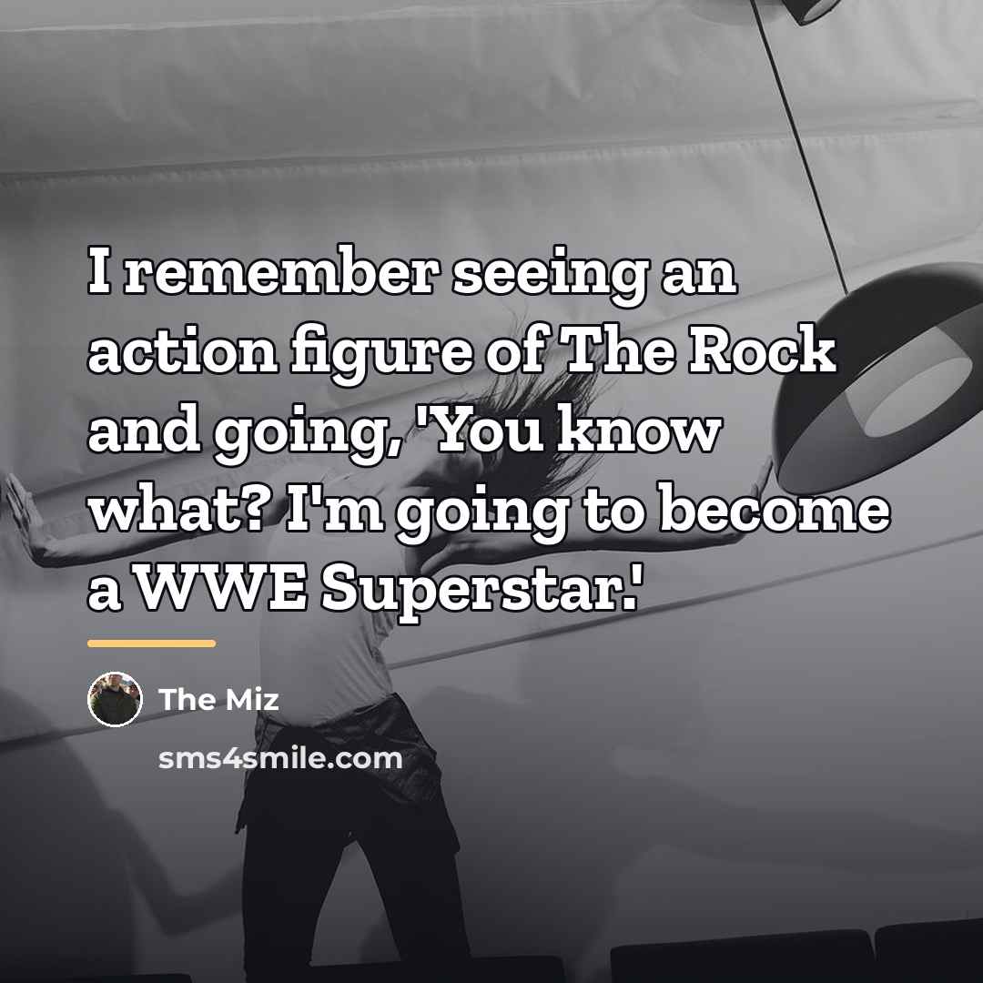 “I remember seeing an action figure of The Rock and…” quote by The Miz