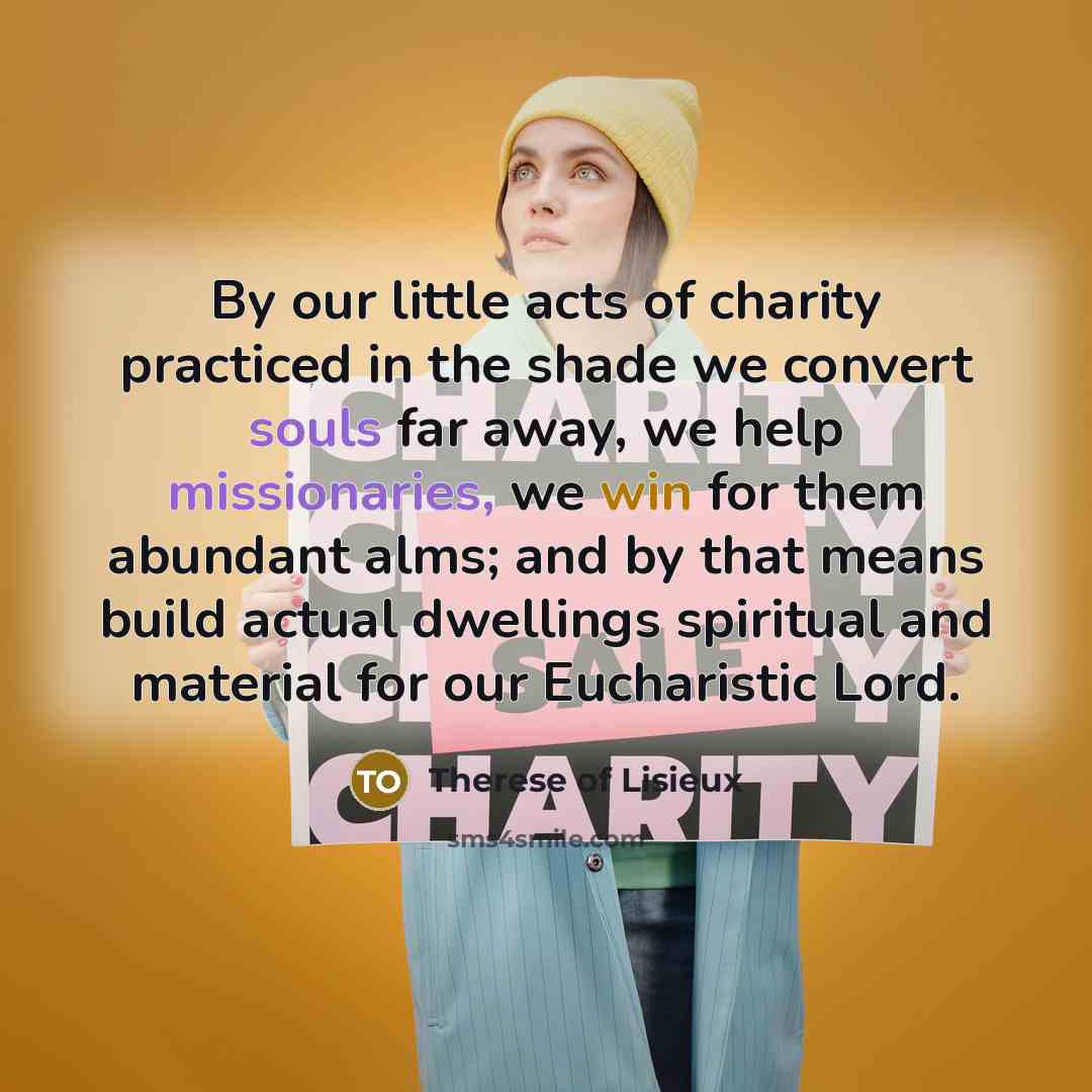 “By our little acts of charity practiced in the shade…” quote by Therese of Lisieux