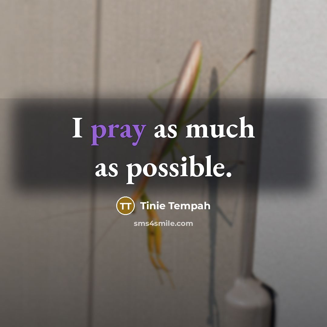“I pray as much as possible.…” quote by Tinie Tempah