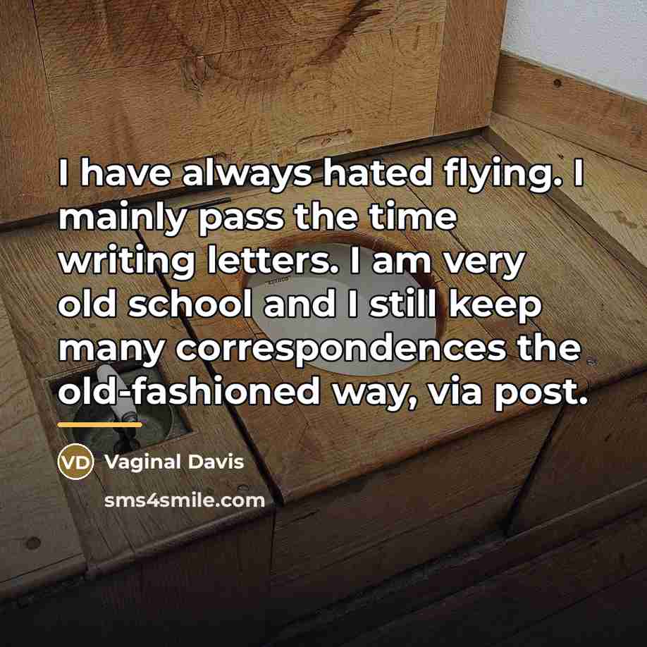 “I have always hated flying. I mainly pass the time…” quote by Vaginal Davis