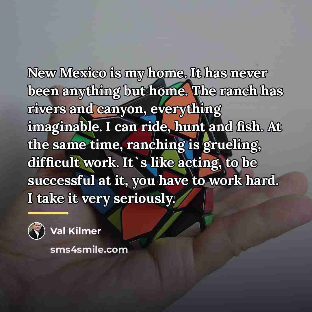 “New Mexico is my home. It has never been anything…” quote by Val Kilmer