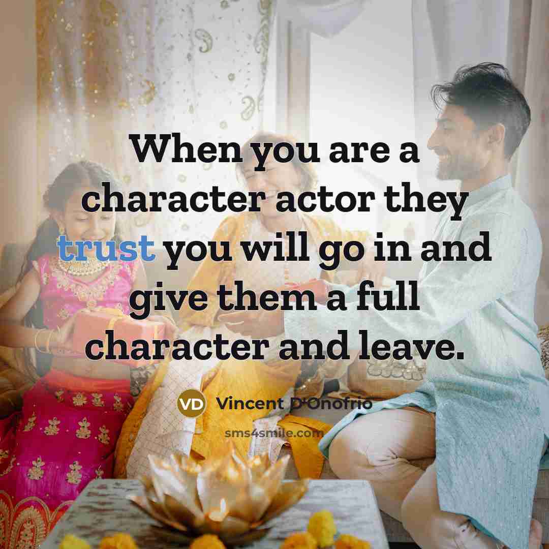 “When you are a character actor they trust you will…” quote by Vincent D'Onofrio